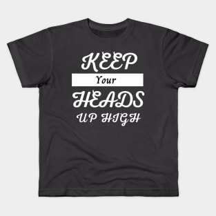 Keep your heads up high, motivational design for merch, minimalist design Kids T-Shirt